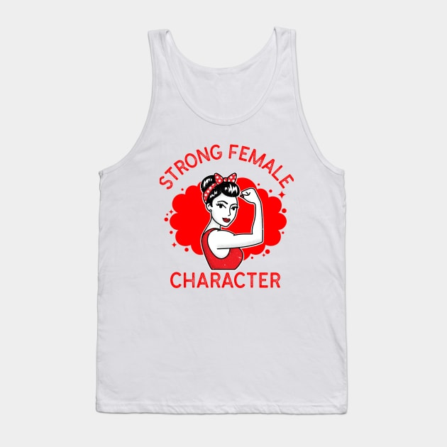 Strong Female Character Tank Top by LiunaticFringe